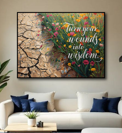 Turn your wounds into wisdom